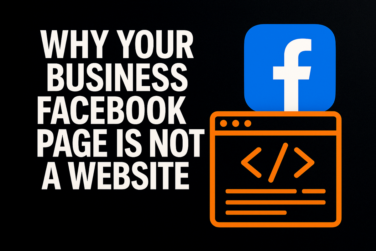 Why Your Business Facebook Page Is Not a Website — And Why It Matters